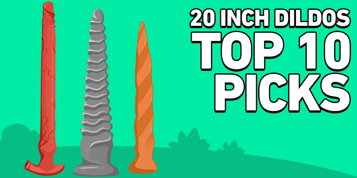 best-20-inch-dildos-top-10-picks
