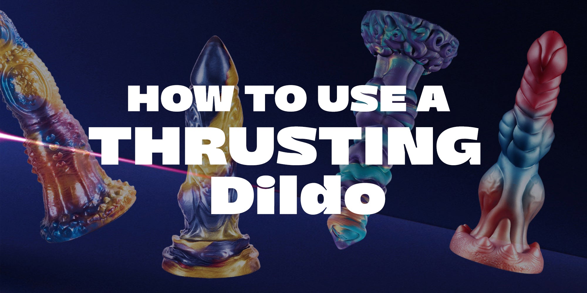 how to use a thrusting dildo Thrusting Dildo Guide
