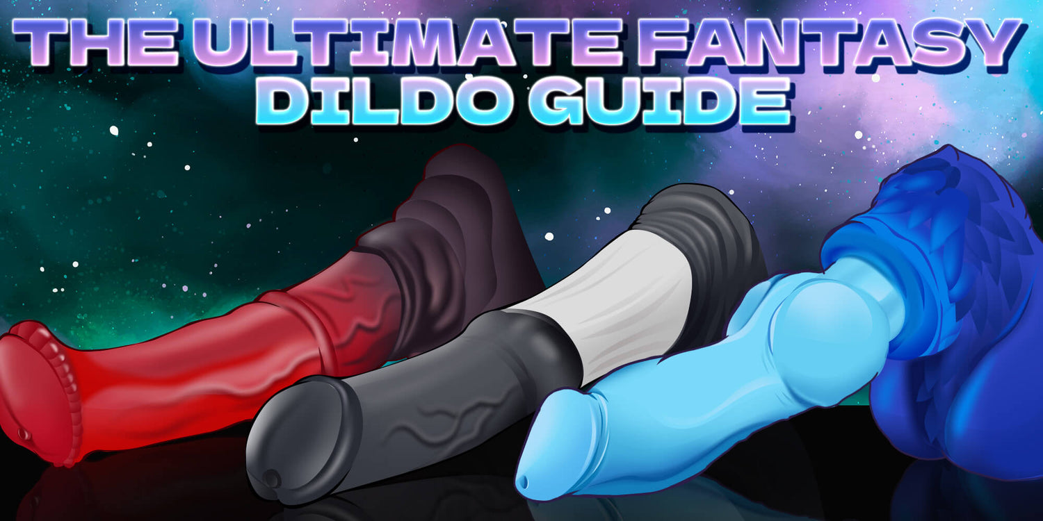 the-ultimate-fantasy-dildo-guide