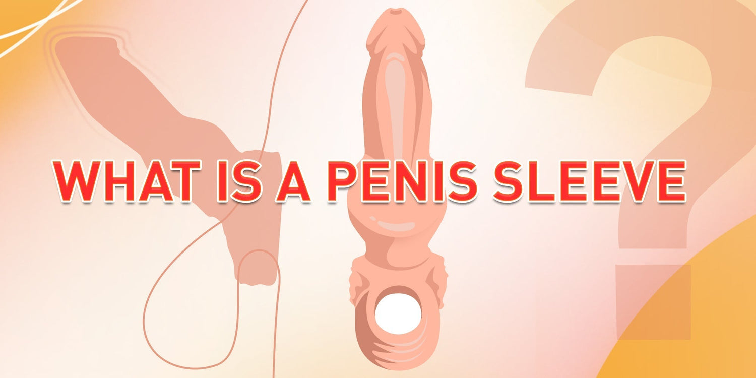 What is a Penis Sleeve?