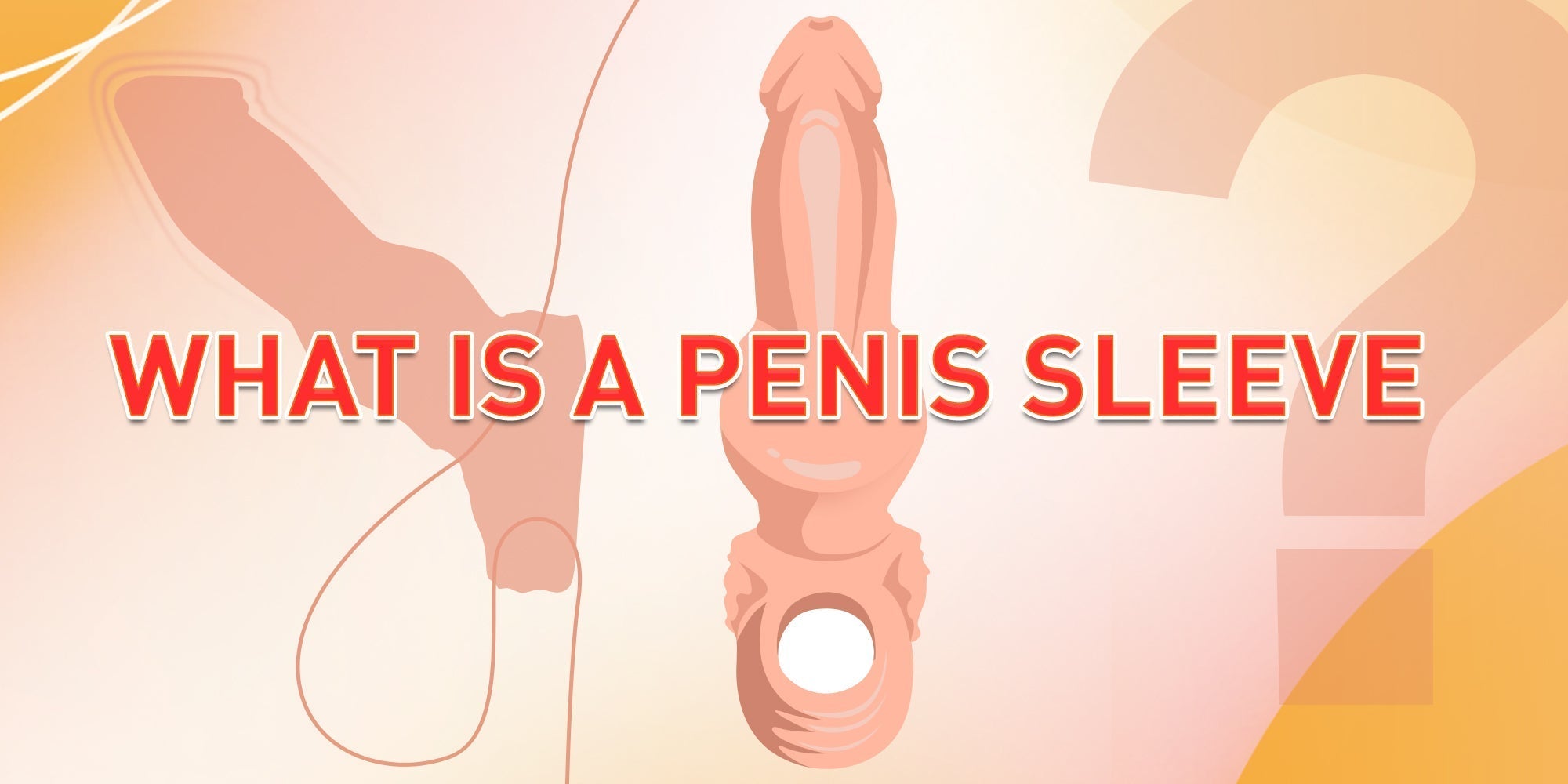 What is a Penis Sleeve?