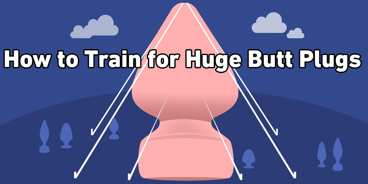 How to Train for Huge Butt Plugs Safely (Step-by-Step Guide)