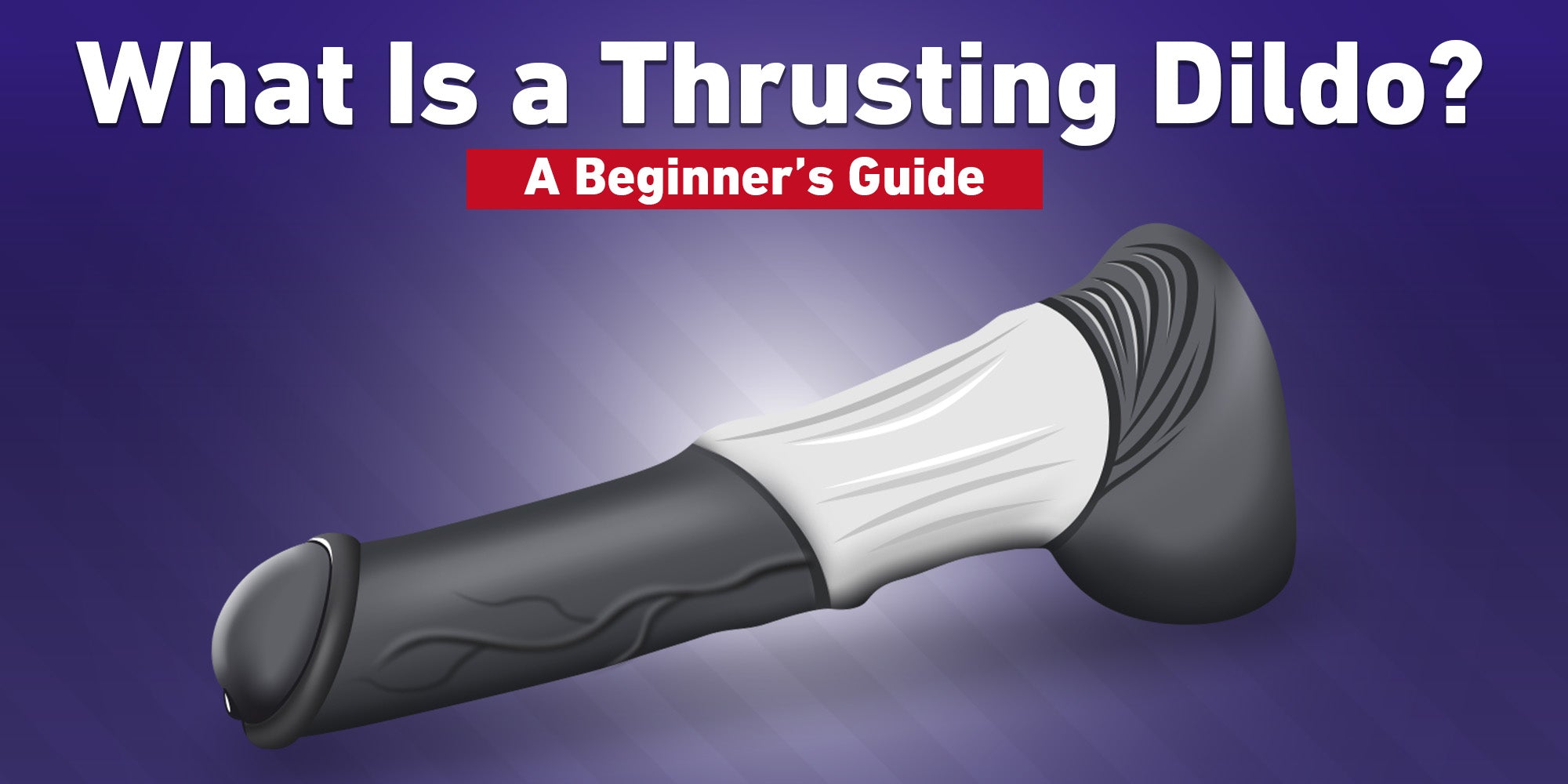 What Is a Thrusting Dildo